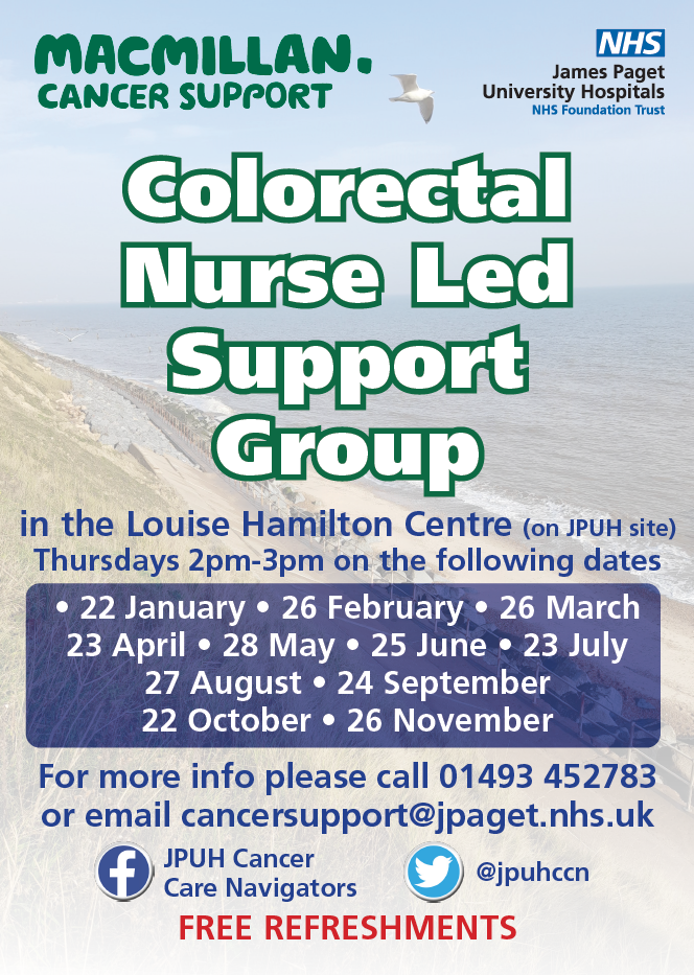 Our Colorectal Nurse Led Support Group poster which has the Macmillan Cancer Support and James Paget logos at the top and information about the group as follows; The group will meet in the Louise Hamilton Centre, on our hospital site, on Thursdays between 2pm and 3pm on the following dates in 2026 - 22 January, 26 February, 26 March, 23 April, 28 May, 25 June, 23 July, 27 August, 24 September, 22 October, 26 November. For more details please call 01493 452783 or email CancerSupport@jpaget.nhs.uk